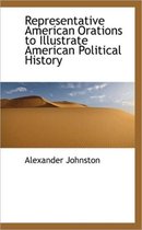 Representative American Orations to Illustrate American Political History