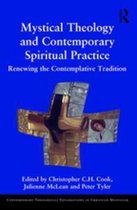 Contemporary Theological Explorations in Mysticism - Mystical Theology and Contemporary Spiritual Practice
