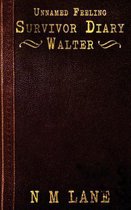 Unnamed Feeling - Survivor Diary - Walter