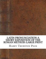 Latin Pronunciation A Short Exposition of the Roman Method