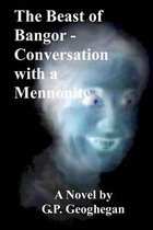 The Beast of Bangor - Conversation with a Mennonite