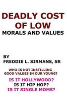 Deadly Cost of Low Morals and Values