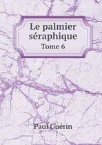 Le palmier seraphique Tome 6