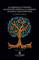 BIOS Y OIKOS - La eugenesia en Colombia: aproximación bioética a un problema de justicia social. 1900-1950