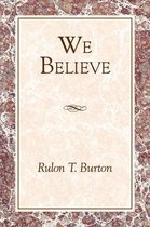 We Believe: Doctrines and Principles of the Church of Jesus Christ of Latter Day Saints