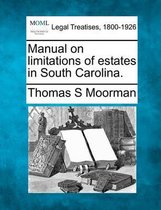 Manual on Limitations of Estates in South Carolina.