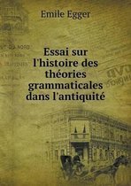 Essai sur l'histoire des theories grammaticales dans l'antiquite