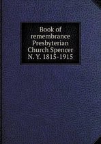 Book of remembrance Presbyterian Shurch Spencer N. Y. 1815-1915