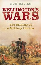 Wellington's Wars: The Making of a Military Genius