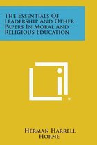 The Essentials of Leadership and Other Papers in Moral and Religious Education