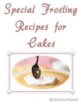 Special Frosting Recipes for Cakes