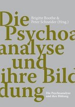 Die Psychoanalyse und ihre Bildung
