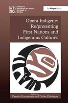 Ashgate Interdisciplinary Studies in Opera- Opera Indigene: Re/presenting First Nations and Indigenous Cultures