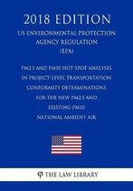 Pm2.5 and Pm10 Hot-Spot Analyses in Project-Level Transportation Conformity Determinations for the New Pm2.5 and Existing Pm10 National Ambient Air (Us Environmental Protection Agency Regulat