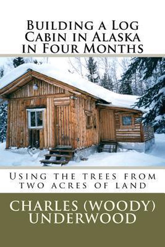 Building a Log Cabin in Alaska in Four Months - cover