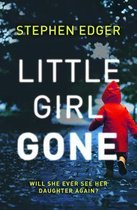 Little Girl Gone A gripping crime thriller full of twists and turns