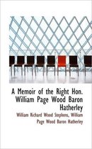 A Memoir of the Right Hon. William Page Wood Baron Hatherley