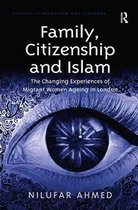 Family, Citizenship and Islam: The Changing Experiences of Migrant Women Ageing in London