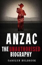 Anzac Unauthorised Biography