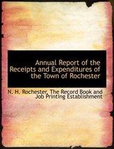 Annual Report of the Receipts and Expenditures of the Town of Rochester