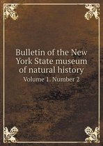 Bulletin of the New York State museum of natural history Volume 1. Number 2