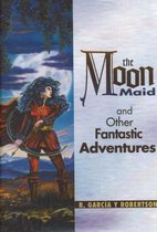 Moon Maid & Other Fantastic Adventures