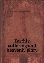 Earthly suffering and heavenly glory