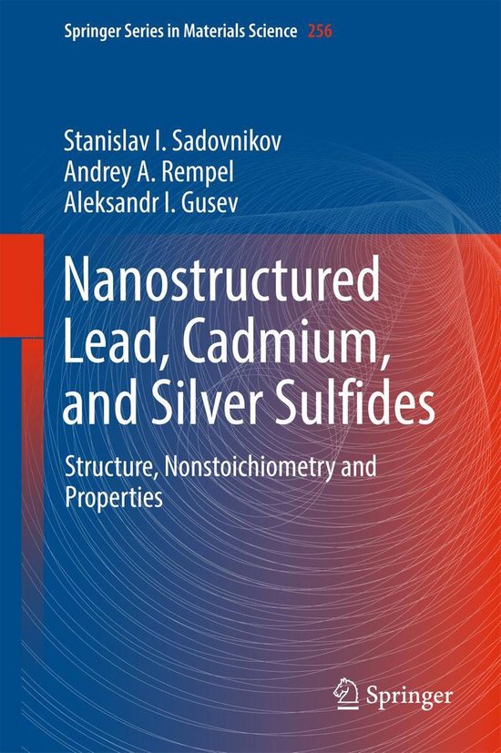 Springer Series in Materials Science 256 - Nanostructured Lead, Cadmium, and Silver Sulfides