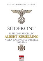 Italia Storica Ebook 58 - Sudfront - Il feldmaresciallo Albert Kesserling nella campagna d'Italia 1943-1945