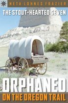 Sterling Point Books (R): The Stout-Hearted Seven: Orphaned on the Oregon Trail