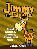 Jimmy the Giraffe: Short Stories, Games, Jokes, and More!