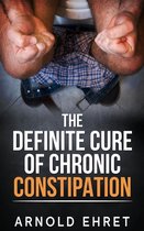 The Definite Cure of Chronic Constipation