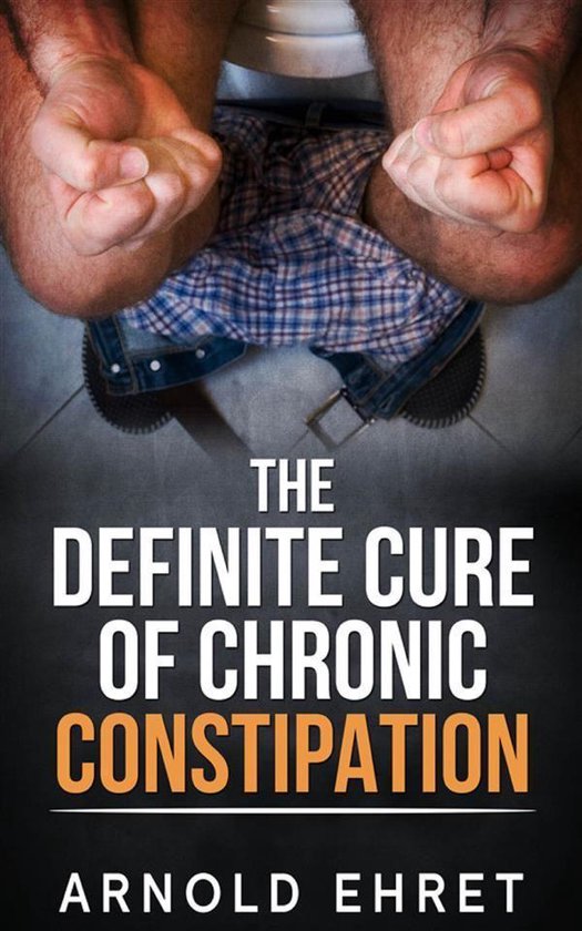 The Definite Cure of Chronic Constipation - cover