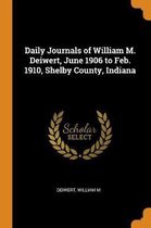 Daily Journals of William M. Deiwert, June 1906 to Feb. 1910, Shelby County, Indiana