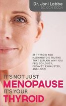 It's Not Just Menopause; It's Your Thyroid!