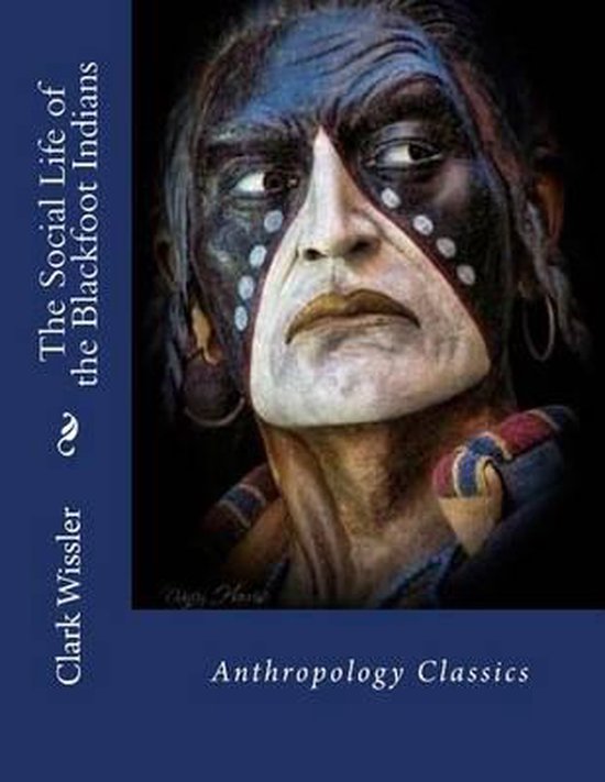 Boekomslag: "The Social Life of the Blackfoot Indians" door Clark Wissler. Portret van een Indiaan met traditionele gezichtsverf.
