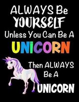 Always Be Yourself Unless You Can Be a Unicorn
