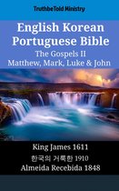 Parallel Bible Halseth English 1900 - English Korean Portuguese Bible - The Gospels II - Matthew, Mark, Luke & John