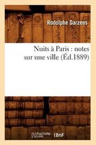 Histoire- Nuits � Paris: Notes Sur Une Ville (�d.1889)