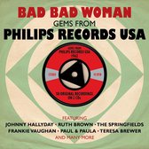 Bad Bad Woman - Gems From Philips Records Usa