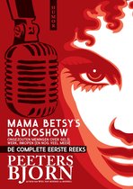 Mama Betsy's Radioshow -  Mama Betsy's Radioshow: De Complete Eerste Reeks