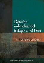 Colección Lo Esencial del Derecho 41 - Derecho individual del trabajo en el Perú