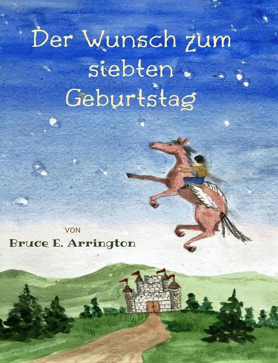 Der Wunsch zum siebten Geburtstag (ebook), Bruce E. Arrington