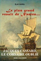 Marins célèbres - Jacques Cassard, le Corsaire oublié