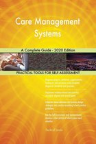 Care Management Systems A Complete Guide - 2020 Edition