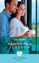 Pregnant By The Playboy Surgeon (Mills & Boon Medical)