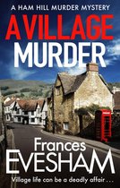 The Ham Hill Murder Mysteries 1 - A Village Murder