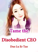 Volume 5 - Tame the Disobedient CEO