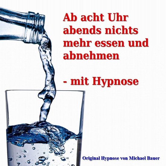 Ab acht Uhr abends nichts mehr essen - mit Hypnose - cover