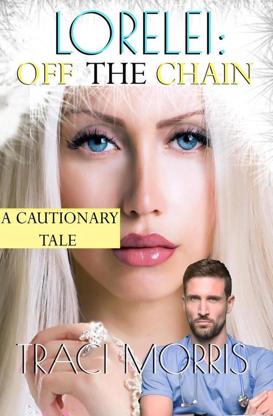 A Cautionary Tale 2 Lorelei Off The Chain (ebook), Traci Morris